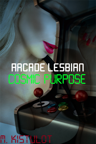 Arcade Lesbian Cosmic Purpose now available!