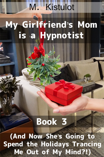 My Girlfriend's Mom is a Hypnotist Book 3 is available now!