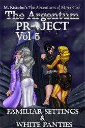 The Argentum Project Volume 5: Familiar Settings & White Panties